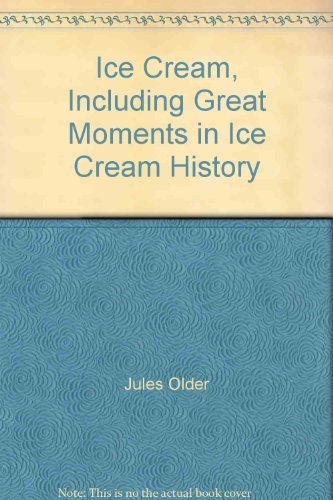 Stock image for Ice Cream, Including Great Moments in Ice Cream History for sale by P.C. Schmidt, Bookseller