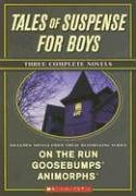 Stock image for Tales of Suspense for Boys : On the Run, Goosebumps, Animorphs for sale by Better World Books