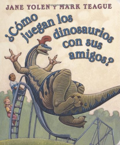 Stock image for Como Juegan Los Dinosaurios Con Sus Amigos? / How Do Dinosaurs Play with Their Friends? A Board Book for sale by Ann Becker