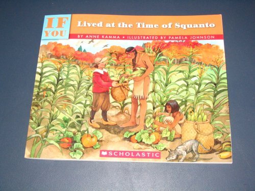 9780439876285: If You Lived At the Time of Squanto [Paperback] by Kamma, Anne