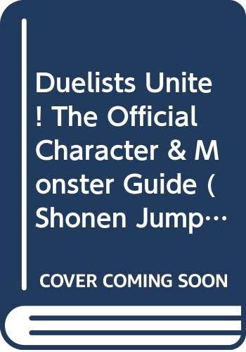 

Duelists Unite! The Official Character & Monster Guide (Shonen Jump's Yu-Gi-Oh! The Ultimate Collector's Club)