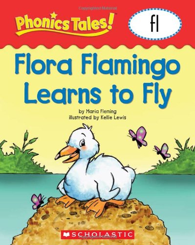 9780439884709: Phonics Tales: Flora Flamingo Learns to Fly (FL)