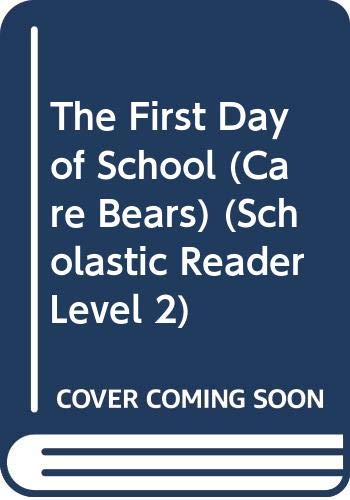 9780439885577: The First Day of School (Care Bears) (Scholastic Reader Level 2)