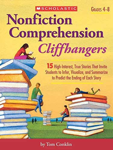 Imagen de archivo de Nonfiction Comprehension Cliffhangers: 15 High-Interest True Stories That Invite Students to Infer, Visualize, and Summarize to Predict the Ending of Each Story a la venta por Gulf Coast Books