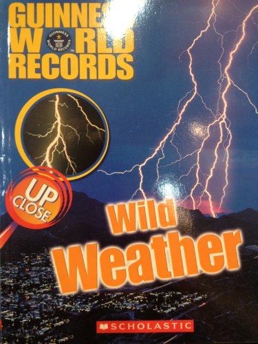 Imagen de archivo de Guinness World Records, Up Close Wild Weather a la venta por Russell Books