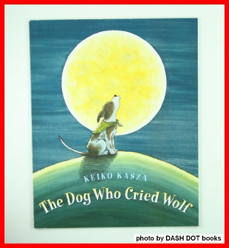 9780439898737: The Dog Who Cried Wolf [Taschenbuch] by Keiko Kasza