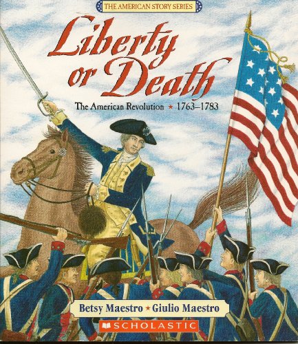 Beispielbild fr Liberty or Death: The American Revolution 1763-1783 (The American Story Series) zum Verkauf von Better World Books