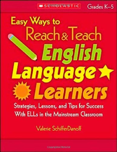 Beispielbild fr Easy Ways to Reach & Teach English Language Learners: Strategies, Lessons, and Tips for Success With ELLs in the Mainstream Classroom (Teaching Resources) zum Verkauf von BooksRun