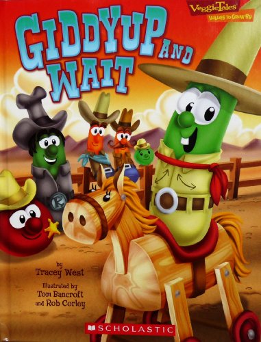 9780439901918: Giddyup and Wait (A Lesson in Taking Turns) (Veggie Tales Values to Grow By) by Tracey West (2007-05-03)