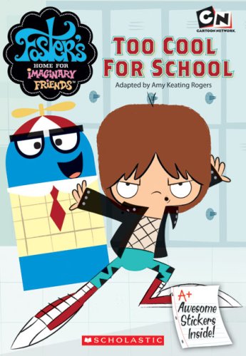 9780439903714: Too Cool For School (Foster's Home for Imaginary Friends Junior Chapter Book)