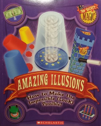 Beispielbild fr Amazing Illusions: How to Mke the Impossible (Look) Possible zum Verkauf von Biblio Pursuit
