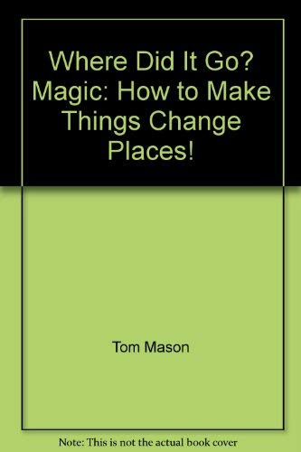 9780439907132: Title: Where Did It Go Magic How to Make Things Change Pl