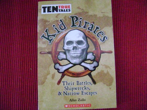 9780439918138: Kid Pirates: Their Battles, Shipwrecks, & Narrow Escapes by Allan Zullo (2007-01-01)