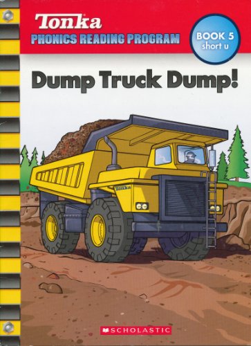 Stock image for Dump Truck Dump! (Tonka Phonics Reading Program, Book 5, short u) for sale by Once Upon A Time Books