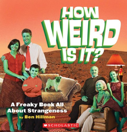 Imagen de archivo de How Weird Is It? : A Freaky Book All about Strangeness a la venta por Better World Books