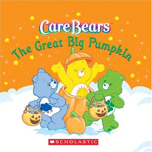 The Great Big Pumpkin (Care Bears) (9780439918886) by Scholastic