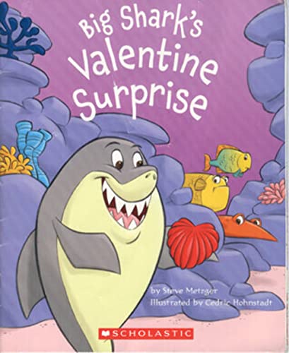 9780439922517: Big Shark's Valentine Surprise [Paperback] by Metzger, Steve