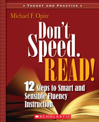 Beispielbild fr Don't Speed. Read! : 12 Steps to Smart and Sensible Fluency Instruction zum Verkauf von Better World Books