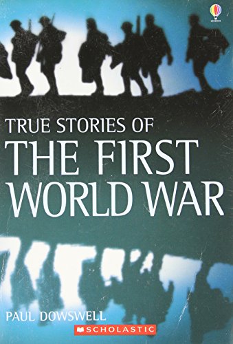 9780439932370: True Stories of the First World War by Paul Dowswell (2007-08-01)