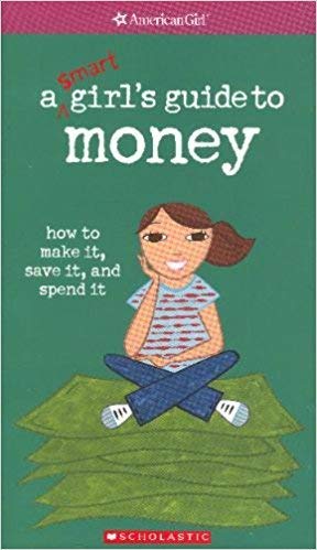 Stock image for a $mart girl's guide to money how to make it, save it, and spend it (American Girl) for sale by SecondSale