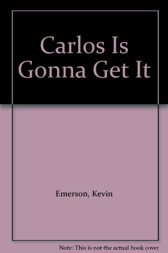 Carlos Is Gonna Get It (9780439935265) by Kevin Emerson