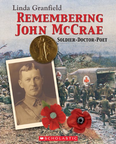 Remembering John McCrae: Soldier - Doctor - Poet (9780439935616) by Granfield, Linda