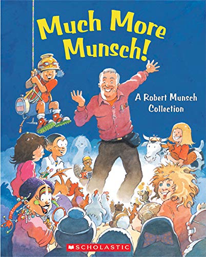 Stock image for Much More Munsch!: A Robert Munsch Collection (Robert Munsch Collections) for sale by Zoom Books Company
