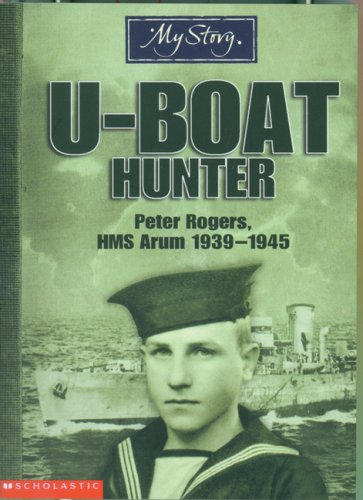 Stock image for U-Boat Hunter : Peter Rogers, HMS Arum, 1939-1945 for sale by SecondSale