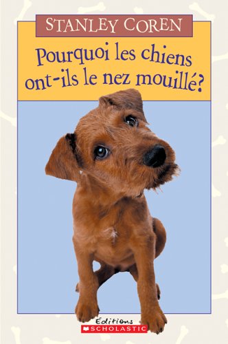 Stock image for Pourquoi les Chiens Ont-Ils le Nez Mouill? for sale by Better World Books