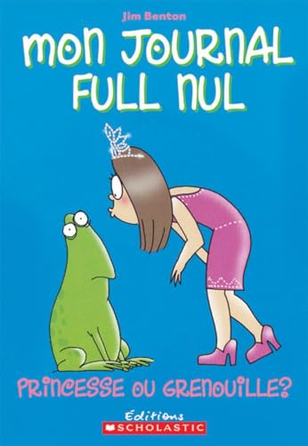 Beispielbild fr Mon Journal Full Nul: Princesse Ou Grenouille? Le journal de Jasmine Kelly zum Verkauf von Irolita Books