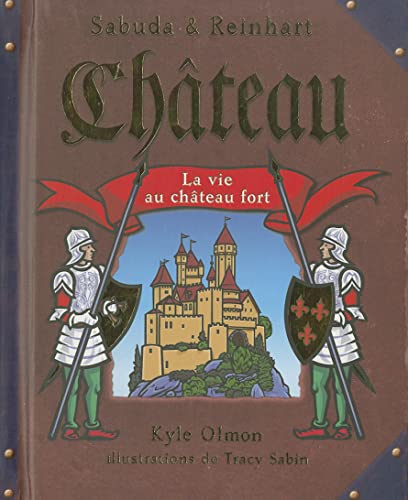 Ch?teau: La Vie Au Ch?teau Fort (French Edition) (9780439940894) by Olmon, Kyle