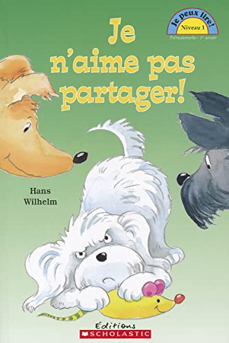 Je N'Aime Pas Partager! (Je Peux Lire Niveau 1) (English and French Edition) (9780439940948) by Wilhelm, Hans