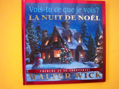 Vois-Tu Ce Que Je Vois? La Nuit de No?l (French Edition) (9780439941488) by Wick, Walter