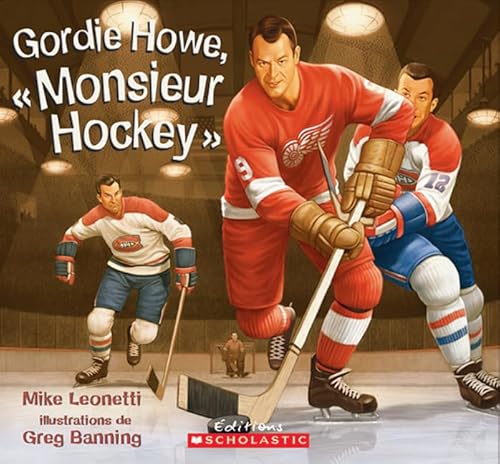9780439941792: Gordie Howe, ? Monsieur Hockey ? (Leonetti)