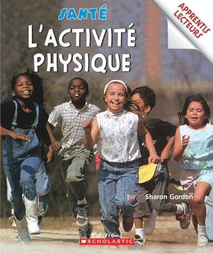 Apprentis Lecteurs - Sant?: l'Activit? Physique (Apprentis Lecteurs - Sante) (French Edition) (9780439941860) by Gordon, Sharon