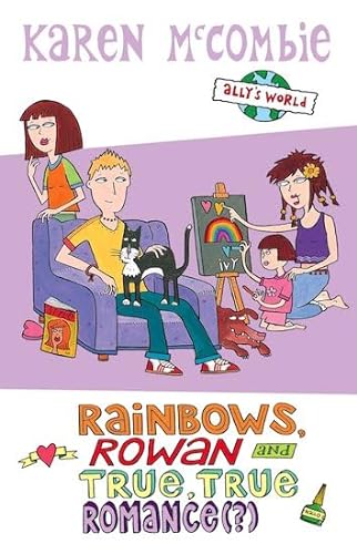 Stock image for Rainbows, Rowan and True, True Romance (?) (Ally's World) for sale by AwesomeBooks