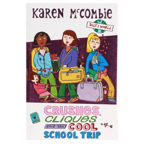 Stock image for Crushes, Cliques and the Cool School Trip (Ally's World) for sale by AwesomeBooks