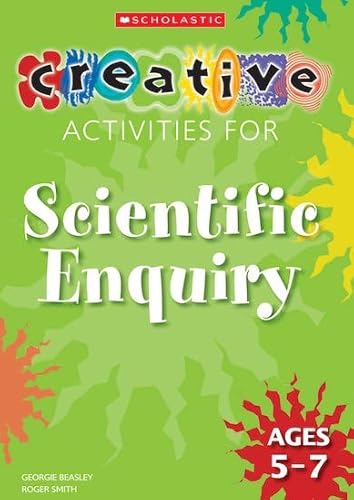 Stock image for Creative Activities For Scientific Enquiry: Ages 5- 7 for sale by AwesomeBooks