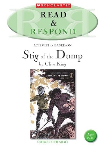 Stig of the Dump Teacher Resource: Teacher's Resource (Read & Respond) (9780439945189) by Lutrario, Chris