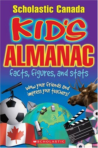 Stock image for Scholastic Canada Kid's Almanac: Facts, Figures, and Stats for sale by Starx Products