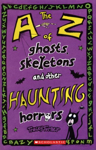 9780439947596: The A-Z of Ghosts, Skeletons and Other Haunting Horrors