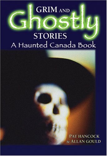 Beispielbild fr Grim and Ghostly Stories: A Haunted Canada Book zum Verkauf von ThriftBooks-Dallas