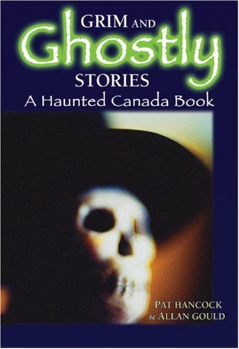 Stock image for Grim and Ghostly Stories: A Haunted Canada Book for sale by Books Unplugged