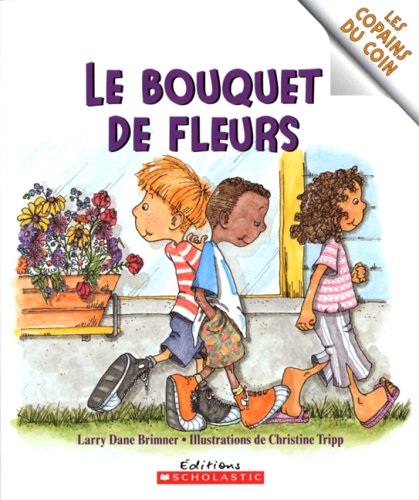 Les Copains Du Coin: Le Bouquet de Fleurs (French Edition) (9780439947886) by Brimner, Larry Dane