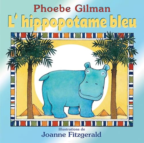 L' Hippopotame Bleu (French Edition) (9780439948937) by Gilman, Phoebe