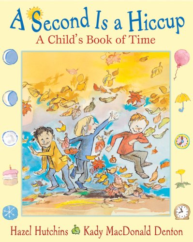 Beispielbild fr A Second is a Hiccup: A Childs Book of Time zum Verkauf von Zoom Books Company