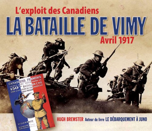 Beispielbild fr Bataille de Vimy - Avril 1917 : L'Exploit des Canadiens zum Verkauf von Better World Books