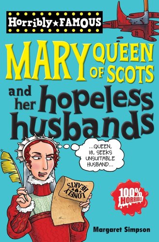 Stock image for Mary Queen of Scots and her Hopeless Husbands (Horribly Famous) for sale by WorldofBooks