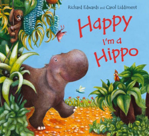 Happy I'm a Hippo (9780439950282) by Richard Edwards; Carol Liddiment