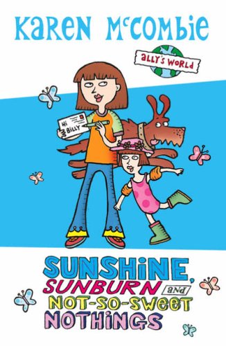 Stock image for Sunshine, Sunburn and Not-So-Sweet Nothings (Ally's World) for sale by WorldofBooks